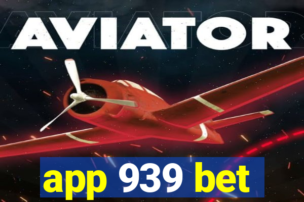 app 939 bet